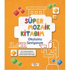 Süper Mozaik Kitabım - Okulumu Seviyorum