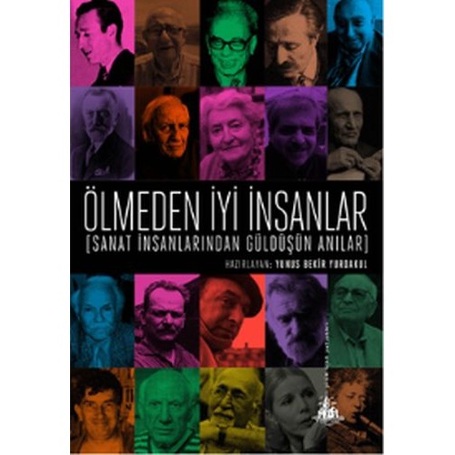 Ölmeden İyi İnsanlar - Sanat İnsanlarından Güldüşün Anılar