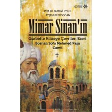 Mimar Sinan’ın Gurbette Kiliseye Çevrilen Eseri : Bosnalı Sofu Mehmed Paşa