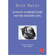 Kanat Hareketleri - Neyin Nesisin Sen  Lirik Şiirler 1993-2006