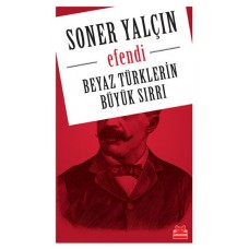 Beyaz Türklerin Büyük Sırrı - Efendi