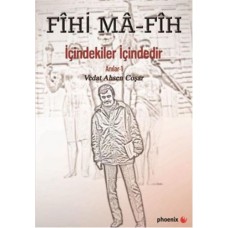 Fihi Ma - Fih İçindekiler İçindedir