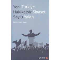 Yeni Türkiye Hakikatsiz Siyaset Soylu Yalan