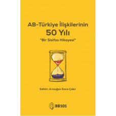 AB - Türkiye İlişkilerinin 50 Yılı