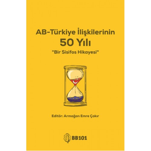 AB - Türkiye İlişkilerinin 50 Yılı