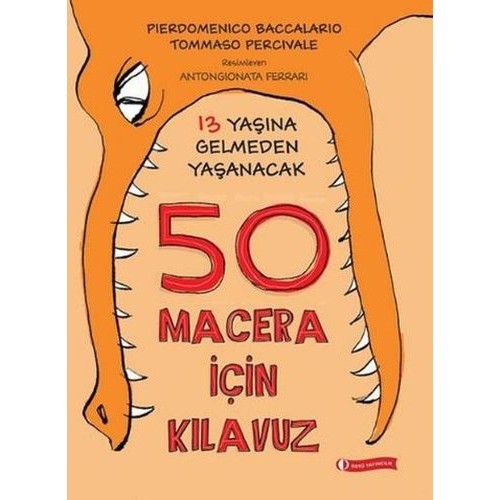 13 Yaşına Gelmeden Yaşanacak 50 Macera İçin Kılavuz (Ciltli)