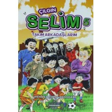 Çılgın Selim 5 - Takım Arkadaşlarım