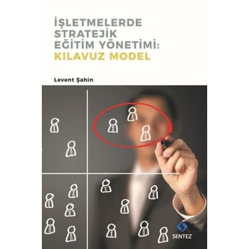 İşletmelerde Stratejik Eğitim Yönetimi : Kılavuz Model