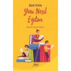 Yeni Nesil Eğitim - Eğitimde Yaşanan Değişim