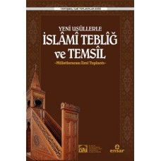 Yeni Usüllerle İslami Tebliğ ve Temsil - Milletlerarası İlmi Toplantı