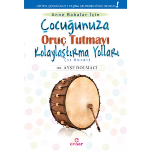 Çocuğunuza Oruç Tutmayı Kolaylaştırma Yolları (52 Öneri)