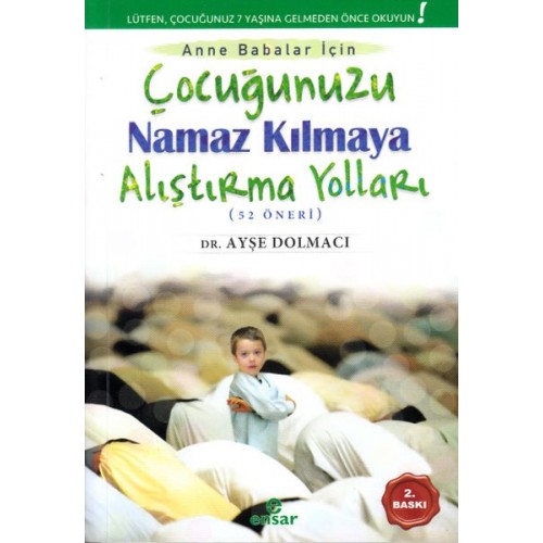 Çocuğunuzu Namaz Kılmaya Alıştırma Yolları (52 Öneri)