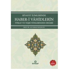 Rivayet İlimlerinde Haber-i Vahidlerin İtikat ve Teşri Yönlerinden Değeri