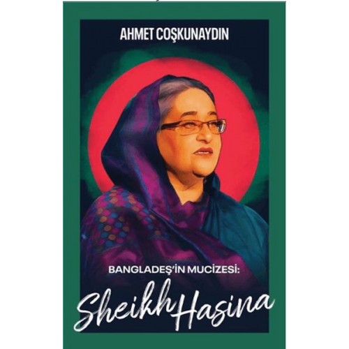 Bangladeş’in Mucizesi Sheikh Hasina