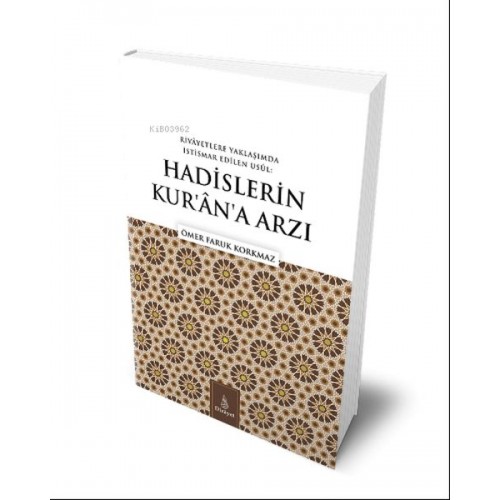 Hadislerin Kuran'a Arzı;Rivayetlere Yaklaşımda İstismar Edilen Usul