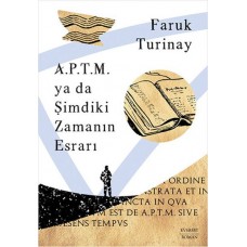 A.P.T.M. ya da Şimdiki Zamanın Esrarı