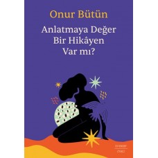 Anlatmaya Değer Bir Hikâyen Var mı?