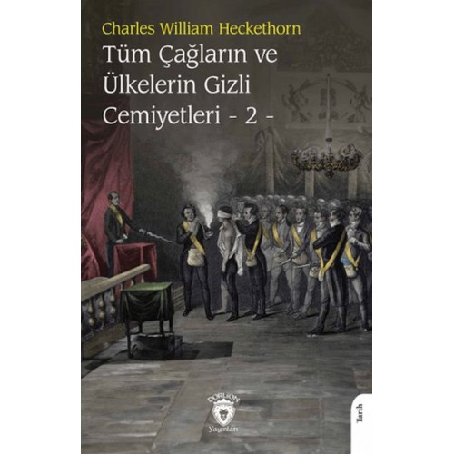 Tüm Çağların ve Ülkelerin Gizli Cemiyetleri Cilt 2