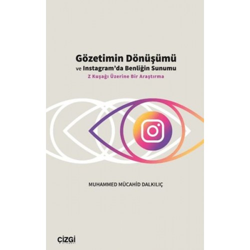 Gözetimin Dönüşümü ve Instagram’da Benliğin Sunumu