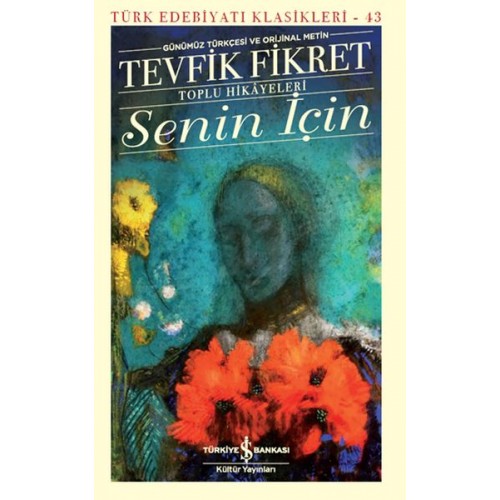 Senin İçin (Günümüz Türkçesi Orijinal Metin) - Türk Edebiyatı Klasikleri