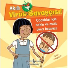 Akıllı Virüs Savaşçısı ! - Çocuklar İçin Sakin ve Mutlu Olma Kılavuzu