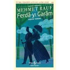 Ferda-yı Garam - Aşkın Yarını (Günümüz Türkçesiyle) - Türk Edebiyatı Klasikleri