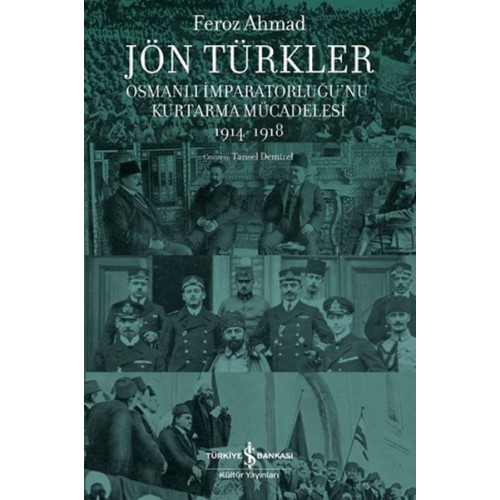 Jön Türkler - Osmanlı İmparatorluğu’nu Kurtarma Mücadelesi 1914-1918