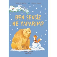 Ben Sensiz Ne Yaparım?