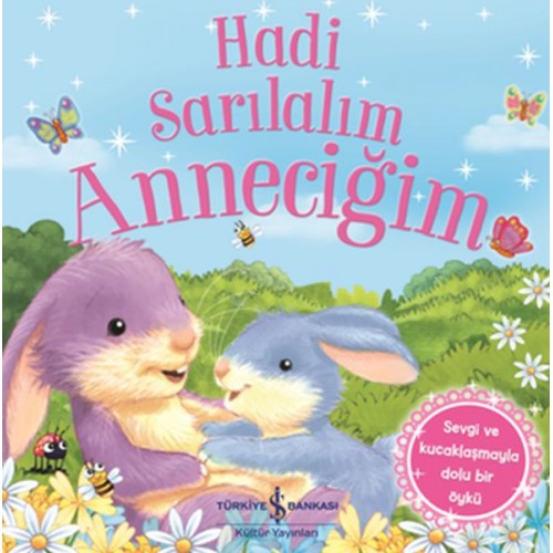 Hadi Sarılalım Anneciğim - Sevgi ve Kucaklaşmayla Dolu Bir Öykü