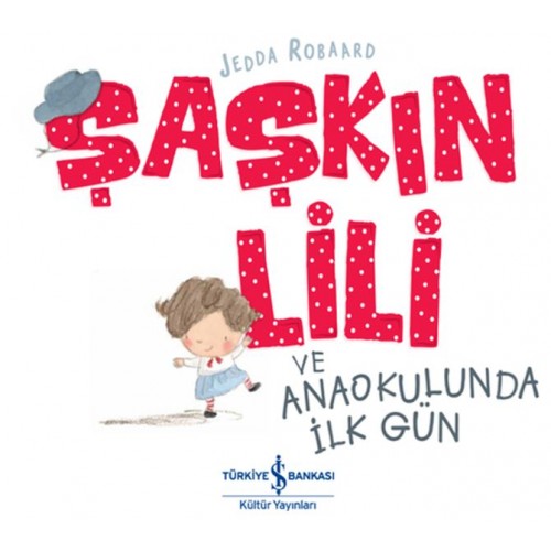 Şaşkın Lili ve Anaokulunda İlk Gün