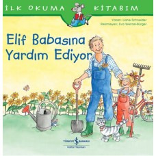 Elif Babasına Yardım Ediyor - İlk Okuma Kitabım