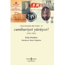 Günlüklerde Bir Ömür 6 - Cumhuriyet Yürüyor! (1923-1926)