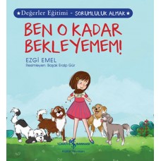 Ben O Kadar Bekleyemem! Değerler Eğitimi - Sorumluluk Almak