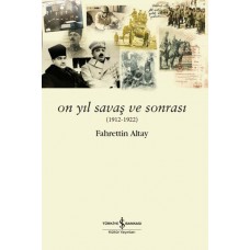 On Yıl Savaş ve Sonrası (1912 - 1922)