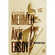 Çekiç ile Örs Arasında Mehmed Akif Ersoy