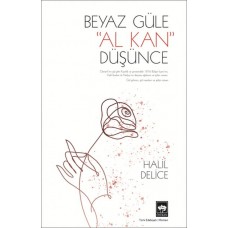 Beyaz Güle Al Kan Düşünce