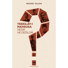 Teşkilat-ı Mahsusa Nedir? Ne Değildir?