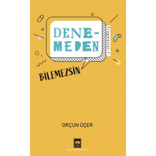 Denemeden Bilemezsin