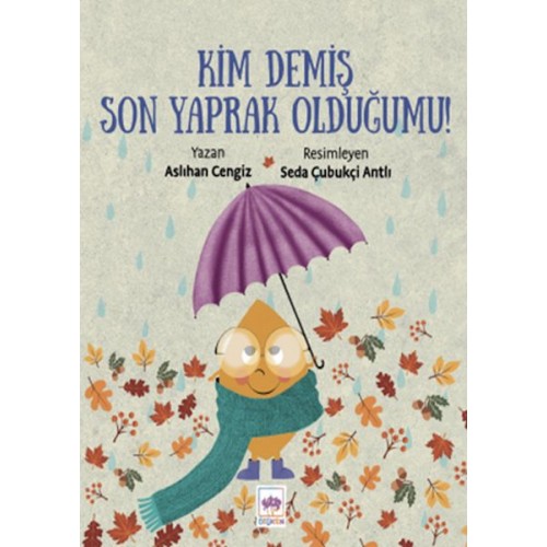 Kim Demiş Son Yaprak Olduğumu