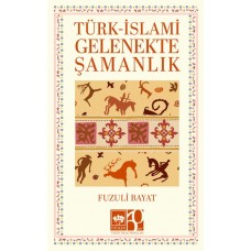 Türk – İslami Gelenekte Şamanlık