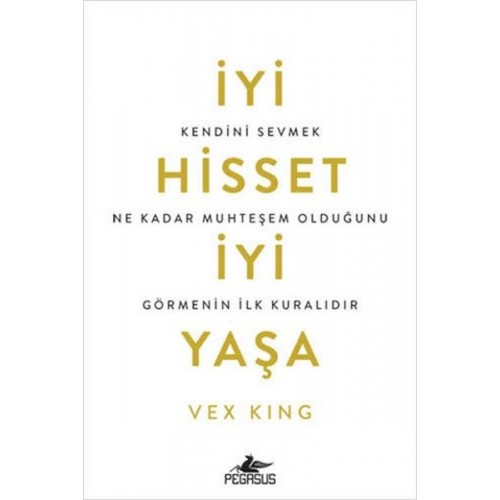 İyi Hisset İyi Yaşa: Kendini Sevmek Ne Kadar Muhteşem Olduğunu Görmenin İlk Kuralıdır