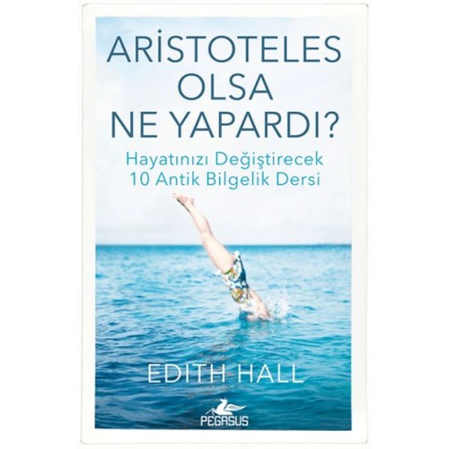 Aristoteles Olsa Ne Yapardı?