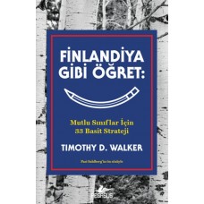 Finlandiya Gibi Öğret: Mutlu Sınıflar İçin 33 Basit Strateji