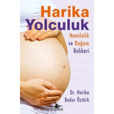 Harika Yolculuk: Hamilelik Ve Doğum Rehberi