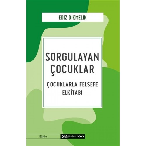 Sorgulayan Çocuklar - Çocuklarla Felsefe Elkitabı