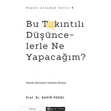 Bu Takıntılı Düşüncelerle Ne Yapacağım?