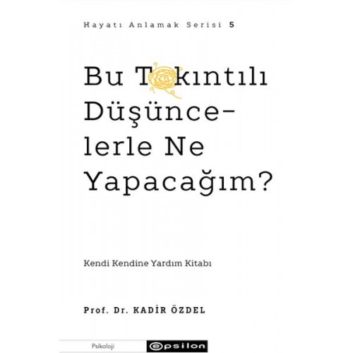 Bu Takıntılı Düşüncelerle Ne Yapacağım?