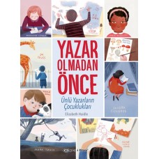 Yazar Olmadan Önce: Ünlü Yazarların Çocuklukları