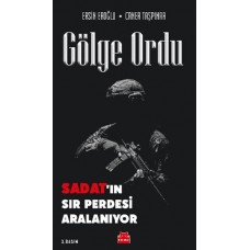 Gölge Ordu - Sadat’ın Sır Perdesi Aralanıyor