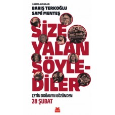 Size Yalan Söylediler - Çetin Doğan’ın Gözünden 28 Şubat